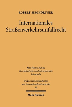 Internationales Straßenverkehrsunfallrecht von Sieghörtner,  Robert