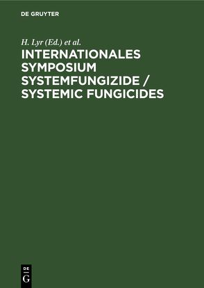 Internationales Symposium Systemfungizide / Systemic fungicides von D.D.R.,  Sektion Mikrobiologie der Biologischen Gesellschaft der Deutschen Demokratischen Republik unter Mitw. der Sektion Phytopathologie dieser Gesellschaft und der Biochemischen Gesellschaft der, Lyr,  H., Polter,  C.