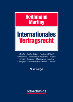 Internationales Vertragsrecht von Dostal,  Boris, Dutta,  Anatol, Fabig,  Philine, Freitag,  Robert, Göthel,  Stephan R., Grolimund,  Pascal, Hausmann,  Rainer, Hiestand,  Martin, Knöfel,  Oliver L., Limmer,  Peter, Loacker,  Leander D., Mankowski,  Peter, Martiny,  Dieter, Obergfell,  Eva Inés, Reithmann,  Christoph, Reithmann/Martiny, Stelmaszczyk,  Peter, Thode,  Reinhold, Zwickel,  Martin