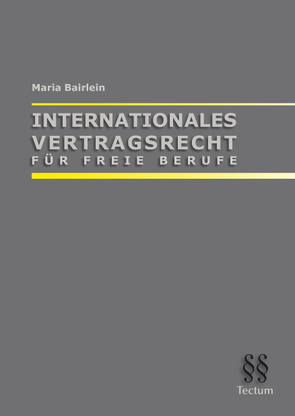 Internationales Vertragsrecht für Freie Berufe von Bairlein,  Maria