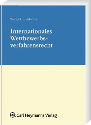 Internationales Wettbewerbsverfahrensrecht von Lindacher,  Walter F.