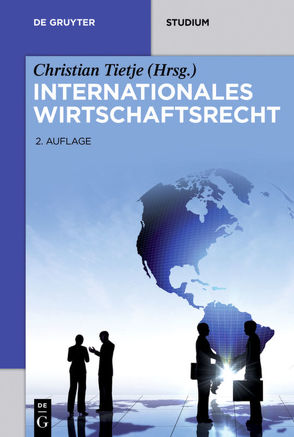 Internationales Wirtschaftsrecht von et al., Götting,  Horst-Peter, Gruber,  Urs Peter, Lüdemann,  Jörn, Tietje,  Christian