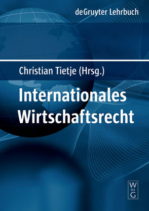 Internationales Wirtschaftsrecht von et al., Götting,  Horst-Peter, Gruber,  Urs Peter, Lüdemann,  Jörn, Tietje,  Christian