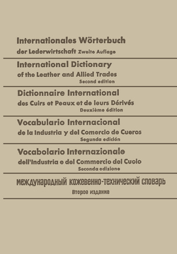 Internationales Wörterbuch der Lederwirtschaft / International Dictionary of the Leather and Allied Trades / Dictionnaire International des Cuirs et Peaux et de leurs Dérivés / Vocabulario Internacional de la Industria y del Comercio de Cueros / Vocabolario Internazionale dell’ Industria e del Commercio del Cuoio / Международный кожевзнно-технический словарь von Freudenberg,  Walter