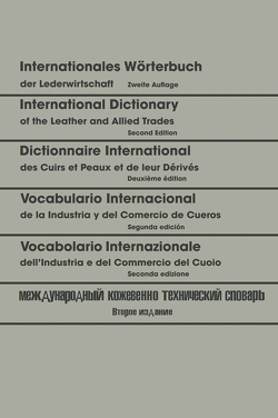 Internationales Wörterbuch der Lederwirtschaft / International Dictionary of the Leather and Allied Trades / Dictionnaire International des Cuirs et Peaux et de leurs Dérivés / Vocabulario Internacional de la Industria y del Comercio de Cueros / Vocabolario Internazionale dell’Industria e del Commercio del Cuoio / Международный кожевенно-технический словарь von Freudenberg,  Walter