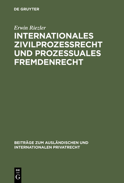 Internationales Zivilprozessrecht und prozessuales Fremdenrecht von Riezler,  Erwin