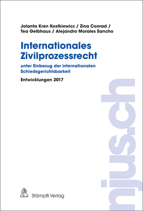 Internationales Zivilprozessrecht – unter Einbezug der internationalen Schiedsgerichtsbarkeit von Conrad,  Zina, Gelbhaus,  Tea, Kostkiewicz Kren,  Jolanta, Morales Sancho,  Alejandro