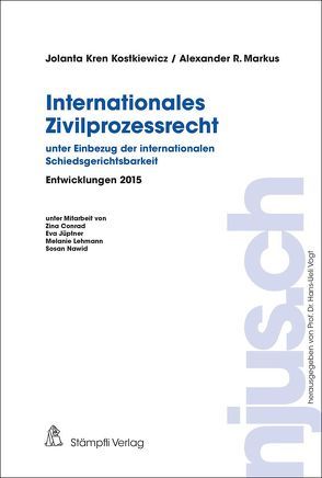 Internationales Zivilprozessrecht – unter Einbezug der internationalen Schiedsgerichtsbarkeit von Kren Kostkiewicz,  Jolanta, Markus,  Alexander, Vogt,  Hans-Ueli