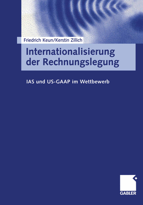 Internationalisierung der Rechnungslegung von Keun,  Friedrich, Zillich,  Kerstin