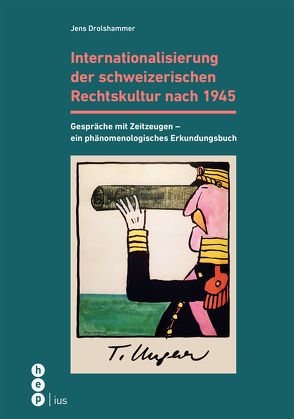 Internationalisierung der schweizerischen Rechtskultur nach 1945 von Drolshammer,  Jens