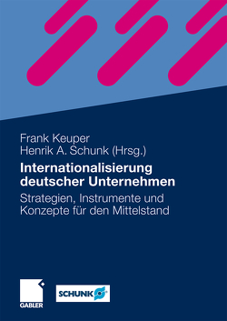 Internationalisierung deutscher Unternehmen von Keuper,  Frank, Schunk,  Henrik