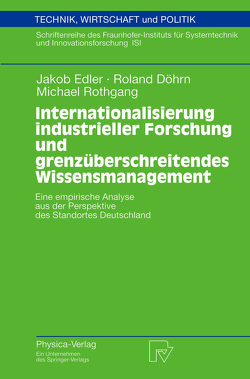 Internationalisierung industrieller Forschung und grenzüberschreitendes Wissensmanagement von Döhrn,  Roland, Edler,  Jakob, Radmacher-Nottelmann,  N., Rangnow,  R., Rothgang,  Michael, Schmoch,  U.