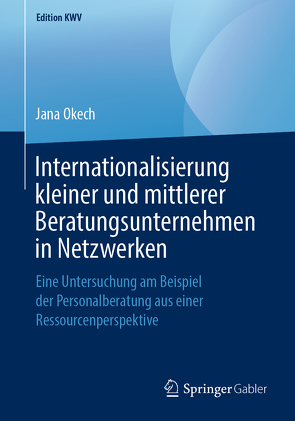 Internationalisierung kleiner und mittlerer Beratungsunternehmen in Netzwerken von Okech,  Jana