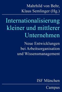 Internationalisierung kleiner und mittlerer Unternehmen von Behr,  Marhild von, Brussig,  Martin, Gerlach,  Lutz, Kay,  Rosemarie, Knoblach,  Birgit, Kranzusch,  Peter, Schmierl,  Klaus, Semlinger,  Klaus, Wordelmann,  Peter