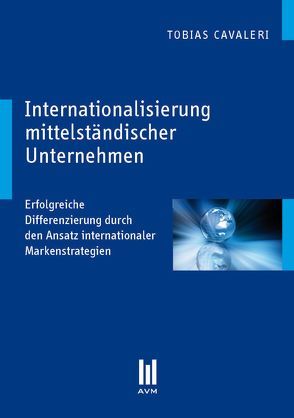 Internationalisierung mittelständischer Unternehmen von Cavaleri,  Tobias