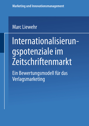 Internationalisierungspotenziale im Zeitschriftenmarkt von Liewehr,  Marc