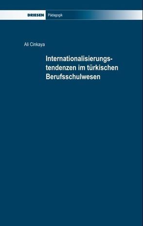 Internationalisierungstendenzen im türkischen Berufsschulwesen von Cinkaya,  Ali, Rützel,  Josef