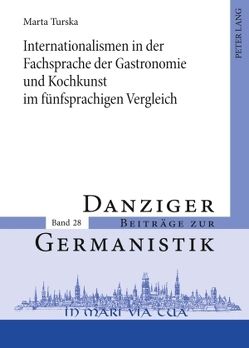 Internationalismen in der Fachsprache der Gastronomie und Kochkunst im fünfsprachigen Vergleich von Turska,  Marta