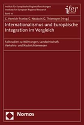 Internationalismus und Europäische Integration im Vergleich von Henrich-Franke,  Christian, Neutsch,  Cornelius, Thiemeyer,  Guido