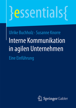 Interne Kommunikation in agilen Unternehmen von Buchholz,  Ulrike, Knorre,  Susanne