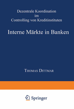 Interne Märkte in Banken von Dittmar,  Thomas