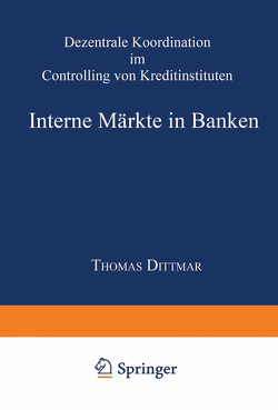 Interne Märkte in Banken von Dittmar,  Thomas