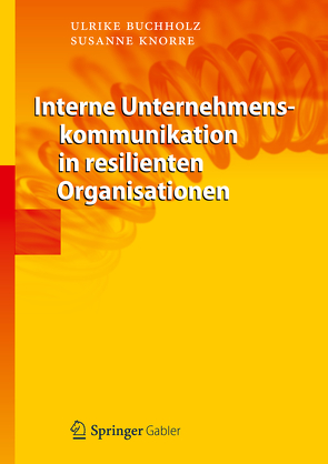 Interne Unternehmenskommunikation in resilienten Organisationen von Buchholz,  Ulrike, Knorre,  Susanne