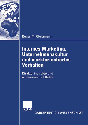 Internes Marketing, Unternehmenskultur und marktorientiertes Verhalten von Gleitsmann,  Beate M., Köhler,  Prof. Dr. Dr. h.c. Richard