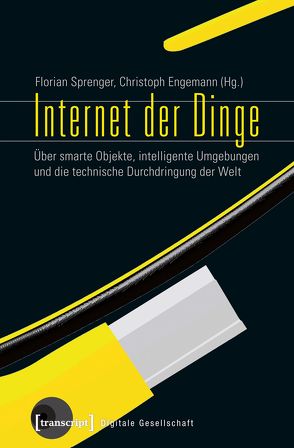 Internet der Dinge von Engemann,  Christoph, Sprenger,  Florian