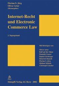 Internet-Recht und Electronic Commerce Law von Arter,  Oliver, Gasser,  Dominik, Girsberger,  Daniel, Honsell,  Heinrich, Jörg,  Florian S., Kikinis,  Michael, Lüscher,  Christoph, Maur,  Rolf auf der