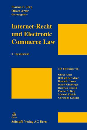 Internet-Recht und Electronic Commerce Law von Arter,  Oliver, Gasser,  Dominik, Girsberger,  Daniel, Honsell,  Heinrich, Jörg,  Florian S., Kikinis,  Michael, Lüscher,  Christoph, Maur,  Rolf auf der