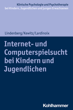 Internet- und Computerspielsucht bei Kindern und Jugendlichen von Christiansen,  Hanna, In-Albon,  Tina, Kewitz,  Sonja, Lardinoix,  Julia, Lindenberg,  Katajun, Schwenck,  Christina