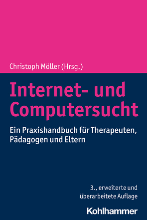 Internet- und Computersucht von Fischer,  Frank M, Möller,  Christoph