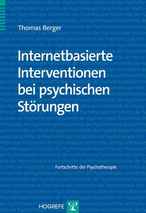 Internetbasierte Interventionen bei psychischen Störungen von Berger,  Thomas