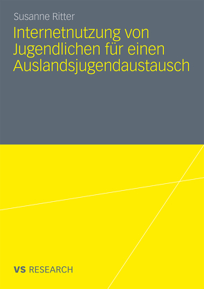 Internetnutzung von Jugendlichen für einen Auslandsjugendaustausch von Ritter,  Susanne