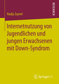 Internetnutzung von Jugendlichen und jungen Erwachsenen mit Down-Syndrom von Zaynel,  Nadja