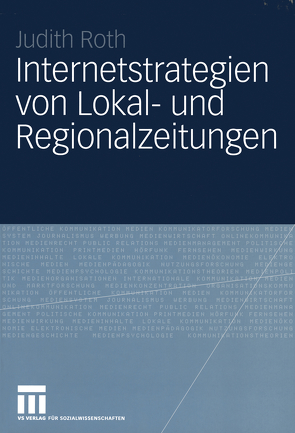 Internetstrategien von Lokal- und Regionalzeitungen von Roth,  Judith