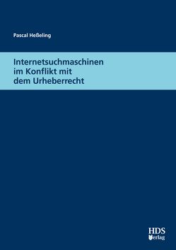 Internetsuchmaschinen im Konflikt mit dem Urheberrecht von Heßeling,  Pascal