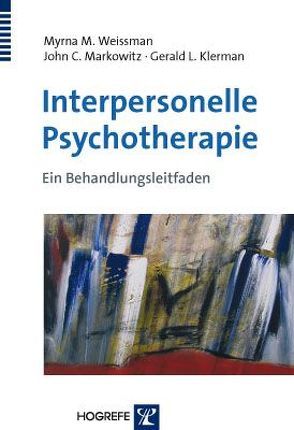 Interpersonelle Psychotherapie von Klerman,  Gerald L., Markowitz,  John C., Weissman,  Myrna M.