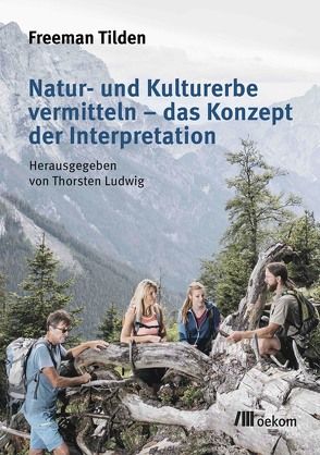 Natur- und Kulturerbe vermitteln – das Konzept der Interpretation von Tilden,  Freeman