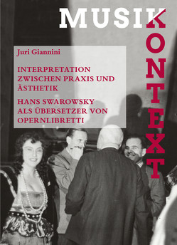 Interpretation zwischen Praxis und Ästhetik. Hans Swarowsky als Übersetzer von Opernlibretti von Giannini,  Juri, Permoser,  Manfred, Szabó-Knotik,  Cornelia