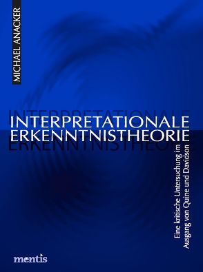 Interpretationale Erkenntnistheorie von Anacker,  Michael