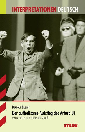 Interpretationen Deutsch – Brecht: Aufstieg Arturo Ui von Liedtke,  Gabriele