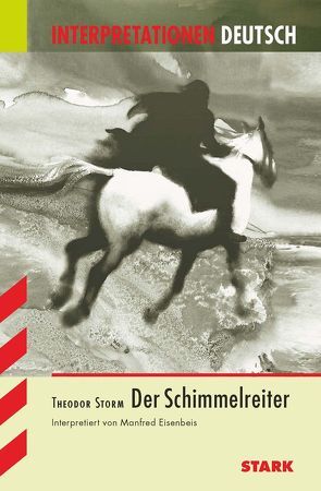 Interpretationen Deutsch – Storm: Der Schimmelreiter von Eisenbeis,  Manfred