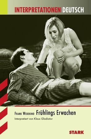 Interpretationen Deutsch – Wedekind: Frühlings Erwachen von Gladiator,  Klaus