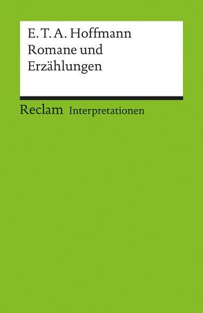 Interpretationen: E.T.A. Hoffmann. Romane und Erzählungen von Saße,  Günter