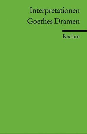 Interpretationen: Goethes Dramen von Hinderer,  Walter