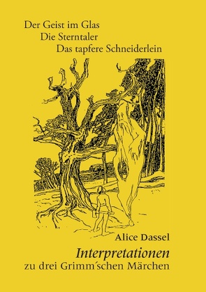 Interpretationen zu drei Grimm’schen Märchen von Dassel,  Alice