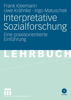 Interpretative Sozialforschung von Kleemann,  Frank, Krähnke,  Uwe, Matuschek,  Ingo