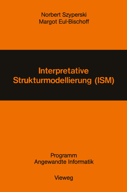 Interpretative Strukturmodellierung (ISM) von Szyperski,  Norbert